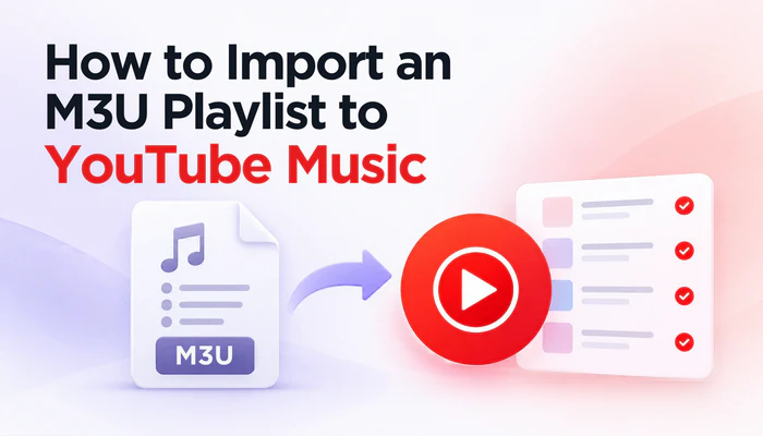 How to Import an M3U Playlist to YouTube Music with PlaylistGo
